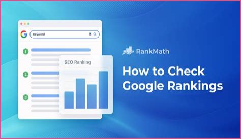 How To Check Website Rankings In Google: A Comprehensive Guide